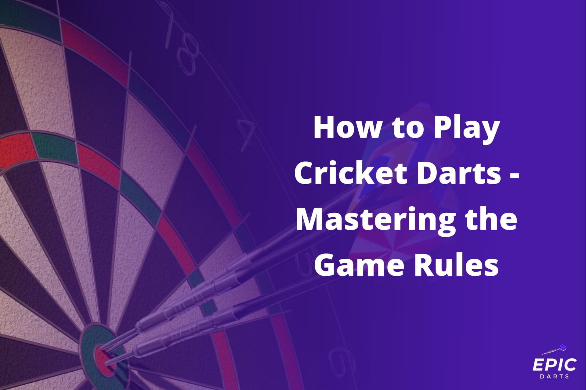 How to Play Cricket Darts Mastering the Game Rules Epic Darts