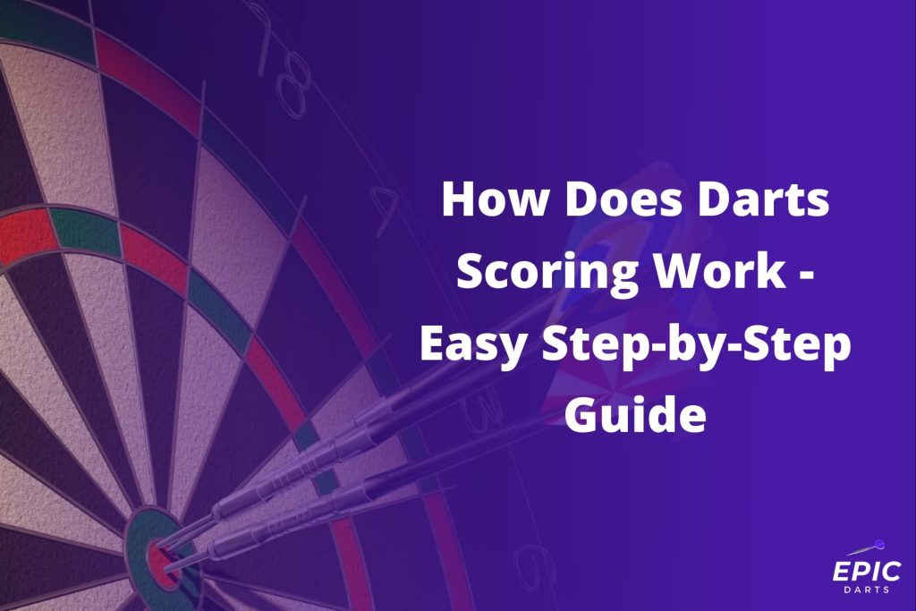 how-does-darts-scoring-work-easy-step-by-step-guide-epic-darts