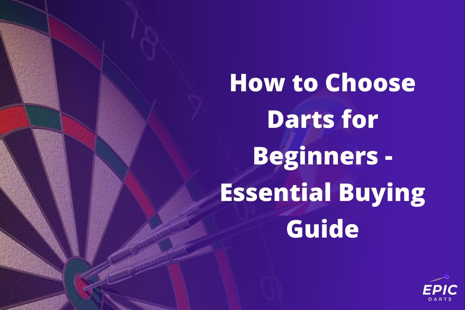 How to Score in Darts - A Beginner's Guide - Epic Darts